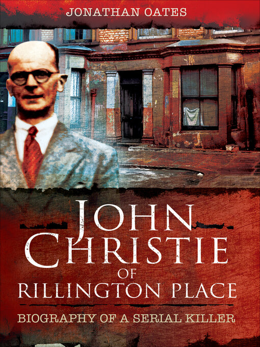 Title details for John Christie of Rillington Place by Jonathan Oates - Available